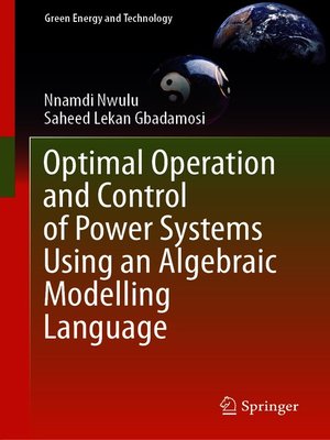 cover image of Optimal Operation and Control of Power Systems Using an Algebraic Modelling Language